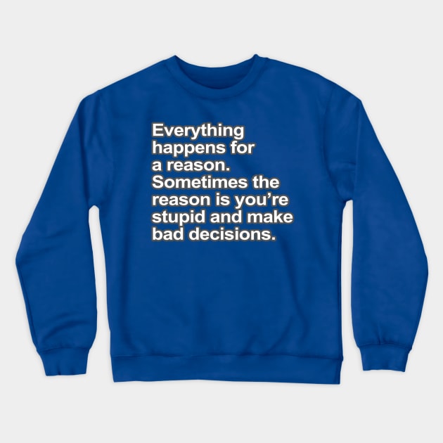 Funny Saying - You're Stupid Crewneck Sweatshirt by robotface